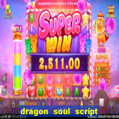 dragon soul script no key